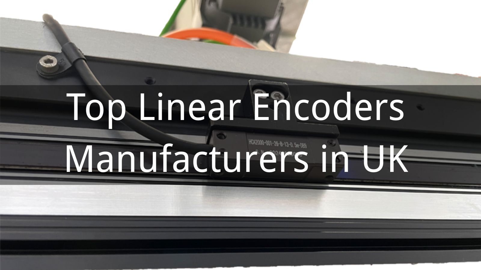 Top 10 Linear Encoders Manufacturers in the UK 2025
