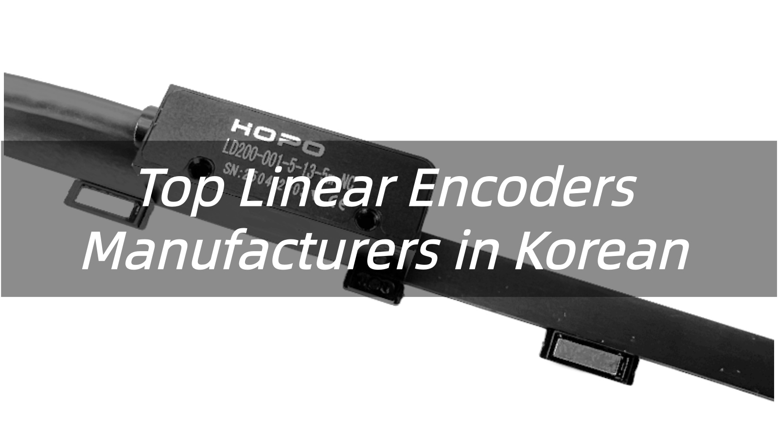 Top 10 Linear Encoders Manufacturers in Korean 2026
